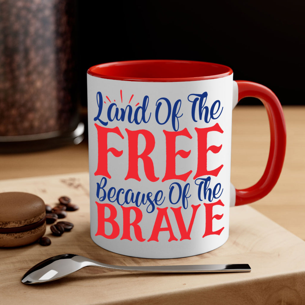 land of the free because of the brave Style 56#- 4th Of July-Mug / Coffee Cup