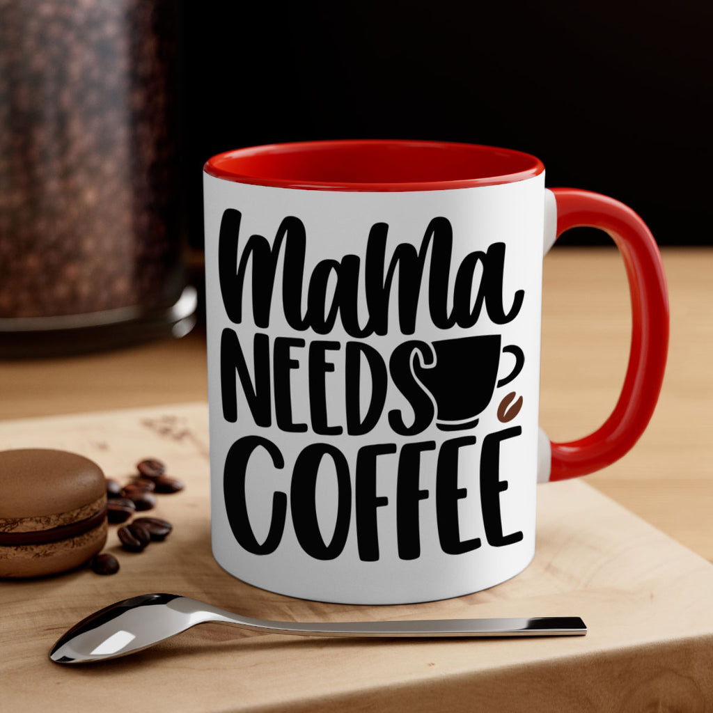 mama needs coffee 68#- coffee-Mug / Coffee Cup