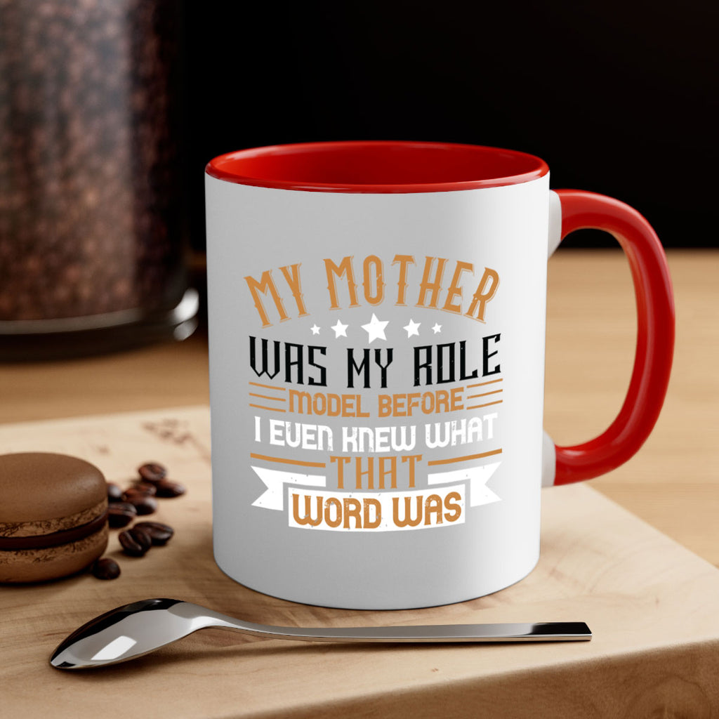 my mother was my role model before i even knew what that word was 82#- mom-Mug / Coffee Cup