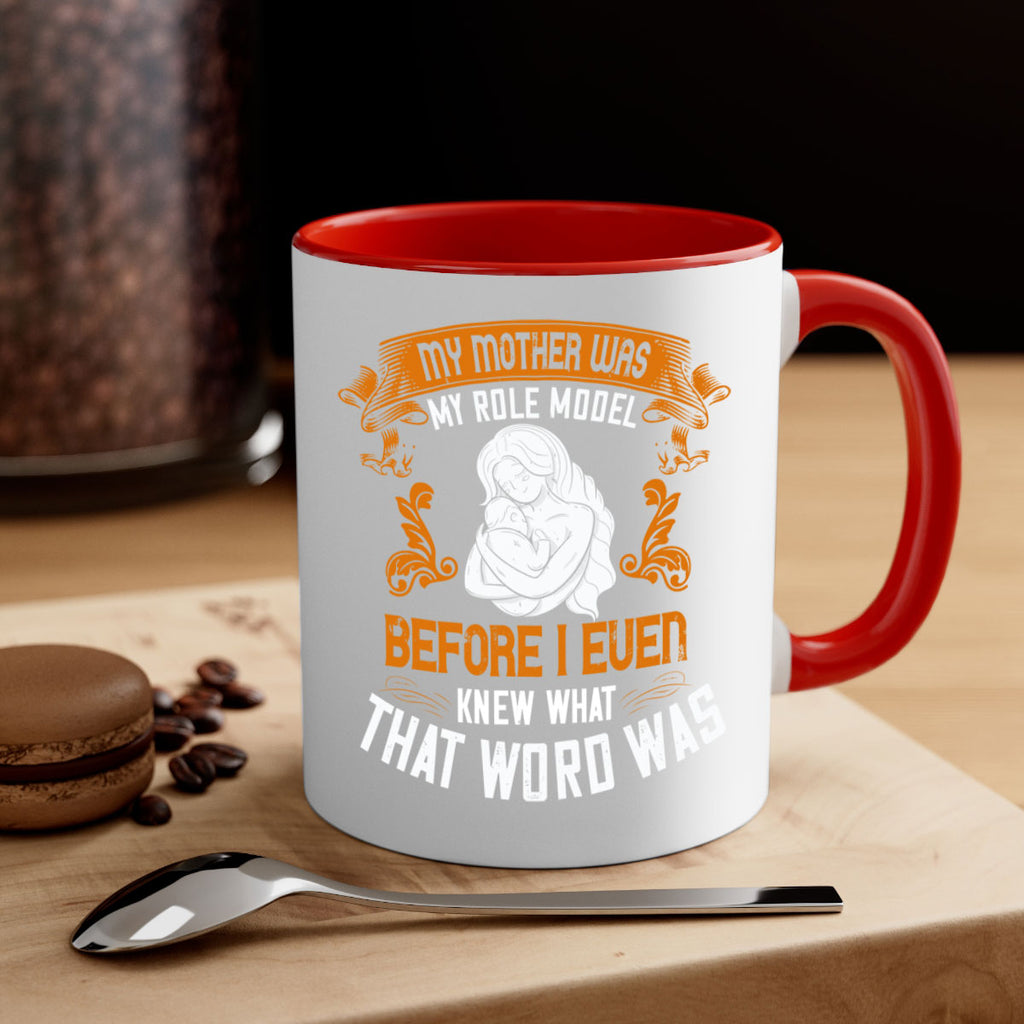 my mother was my role model before i even knew what that word was 83#- mom-Mug / Coffee Cup