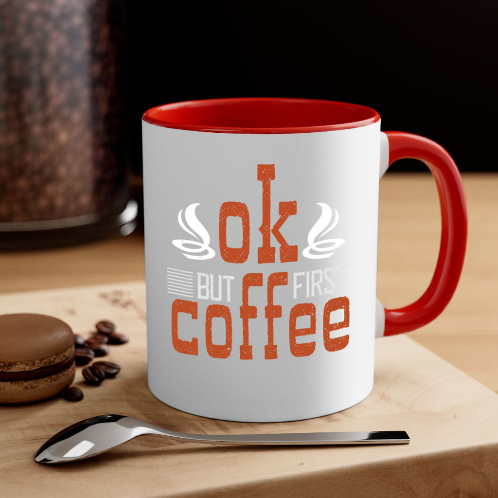 okbut first coffee 235#- coffee-Mug / Coffee Cup