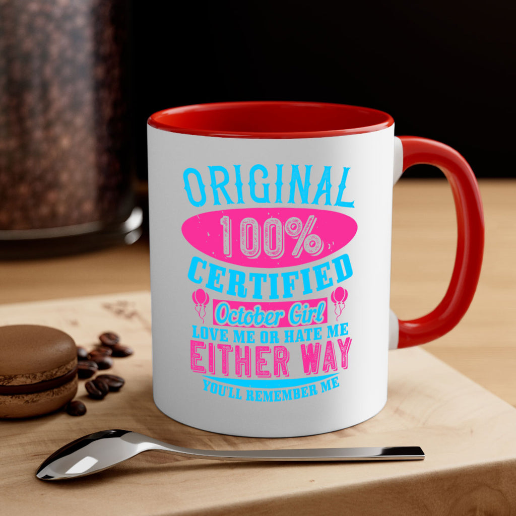 original certified october girl love me or hate me either way youll remember me Style 46#- birthday-Mug / Coffee Cup
