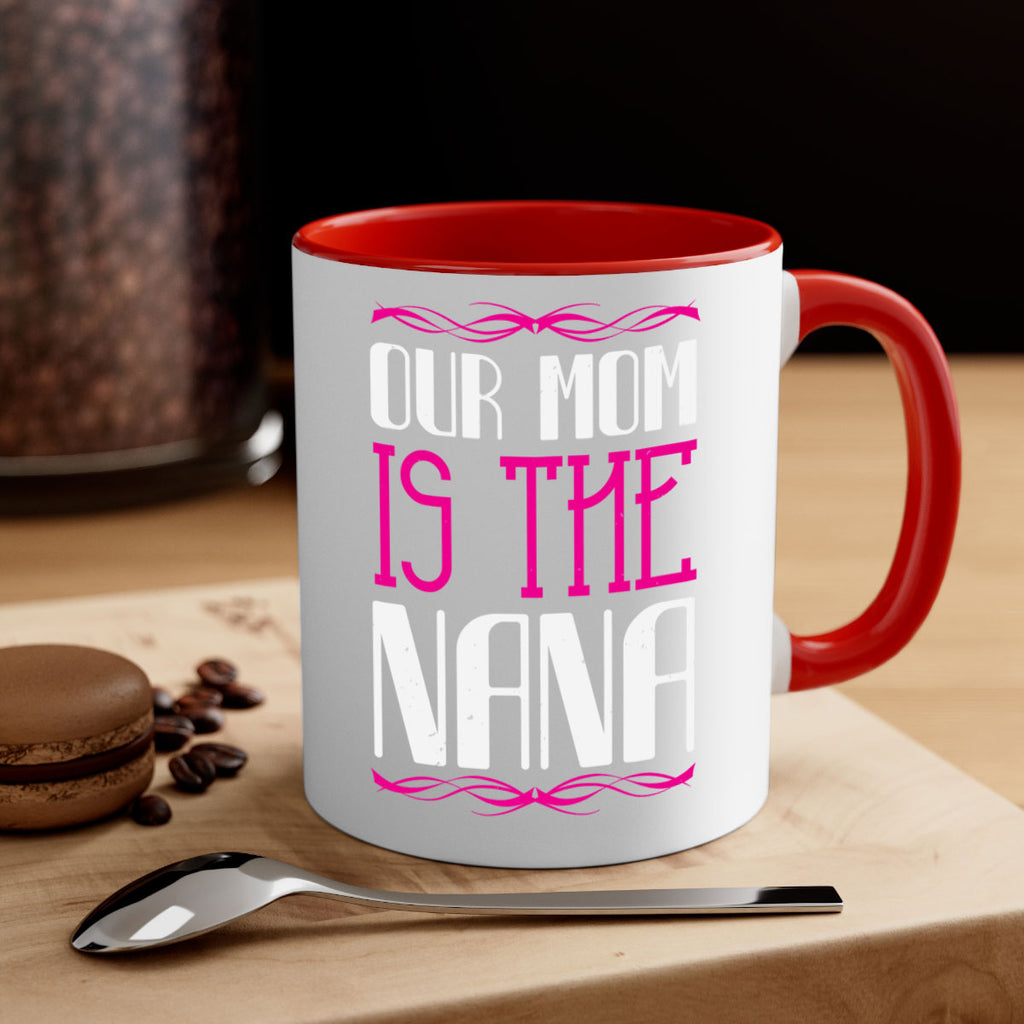our mom is the nana 100#- grandma-Mug / Coffee Cup