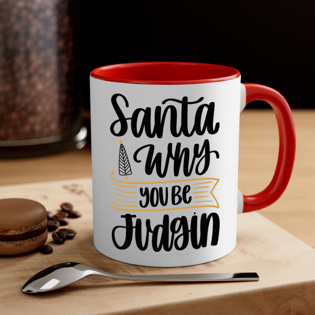 santa why you be judgin 58#- christmas-Mug / Coffee Cup