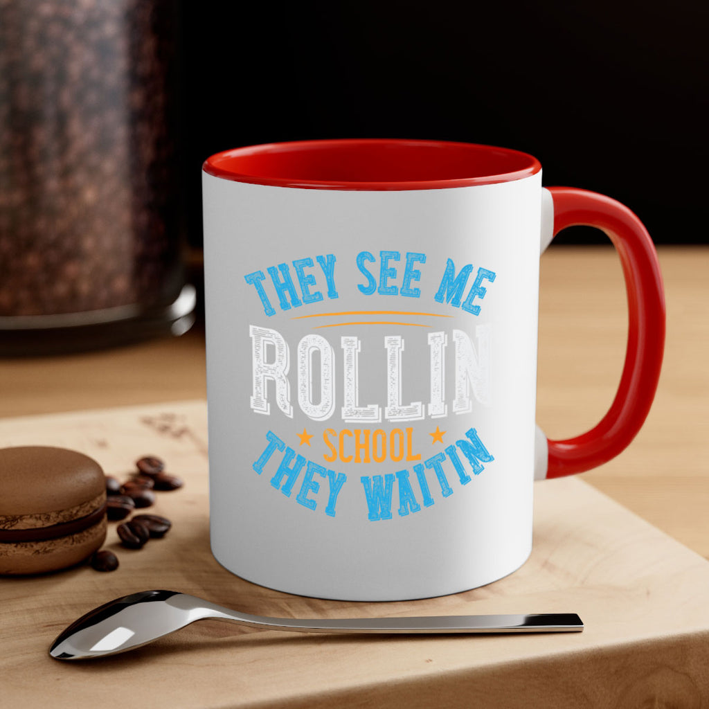 they see me rollin school they waitin Style 12#- bus driver-Mug / Coffee Cup