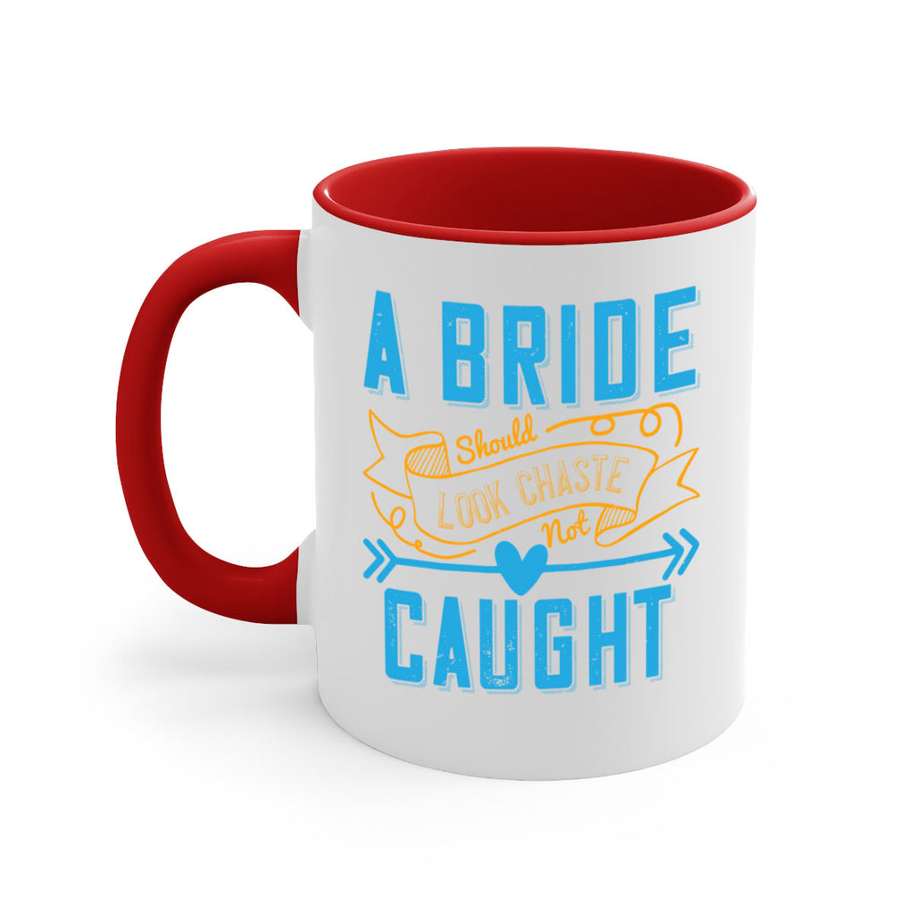 A bride should look chaste—not caught 98#- bride-Mug / Coffee Cup