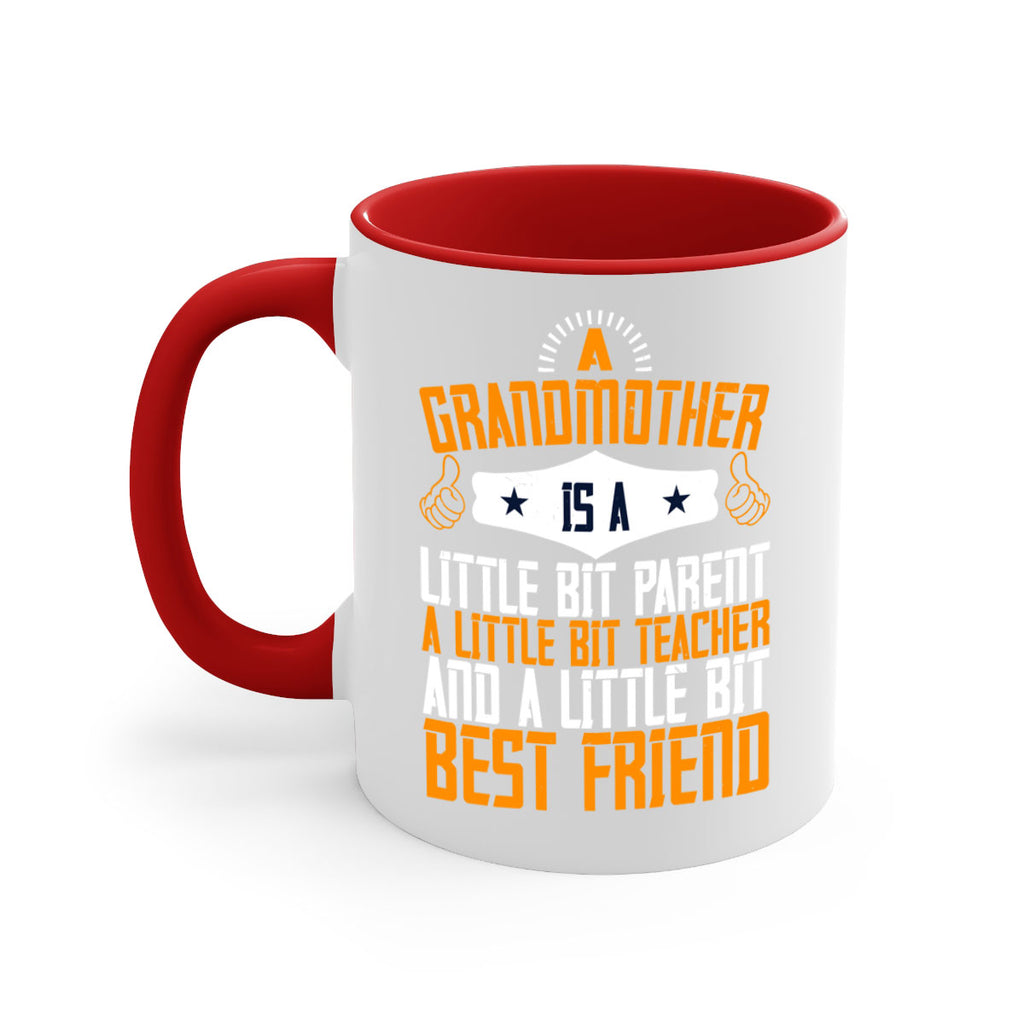 A grandmother is a little bit parent a little bit teacher and a little bit best friend 45#- grandma-Mug / Coffee Cup