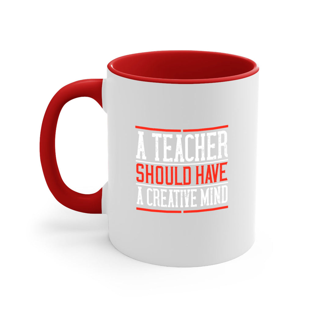 A teacher should have a creative mind Style 109#- teacher-Mug / Coffee Cup