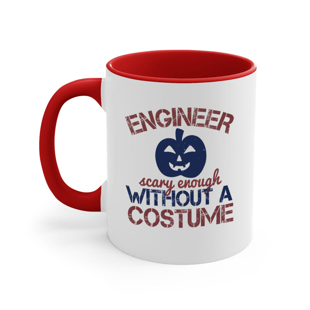 ENGINEER SCARY ENOUGH WITHOUT A COUSTUME Style 62#- engineer-Mug / Coffee Cup