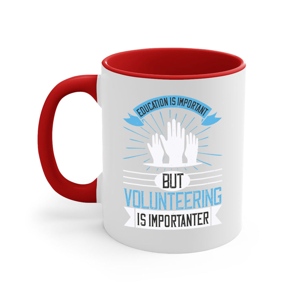 Education Is Important But Volunteering Is Importanter Style 5#-Volunteer-Mug / Coffee Cup