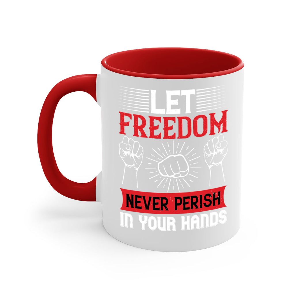 Let freedom never perish in your hands Style 124#- 4th Of July-Mug / Coffee Cup