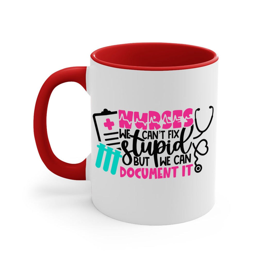 Nurses We Cant Fix Stupid But We Can Document It Style Style 76#- nurse-Mug / Coffee Cup