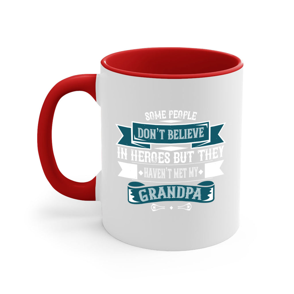 Some people don’t believe in HEROES but they haven’t met my Grandpa 67#- grandpa-Mug / Coffee Cup