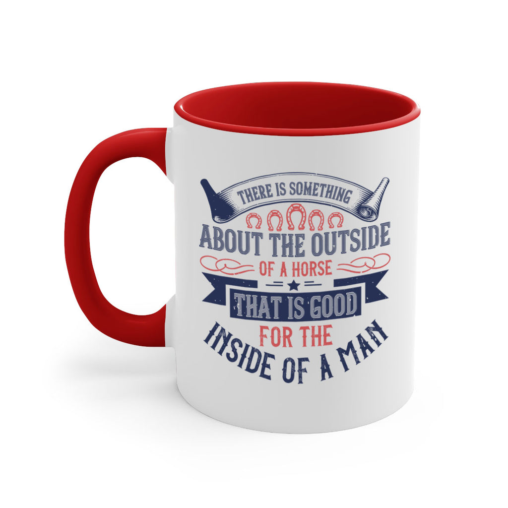 There is something about the outside of a horse that is good for the inside of a man Style 16#- horse-Mug / Coffee Cup