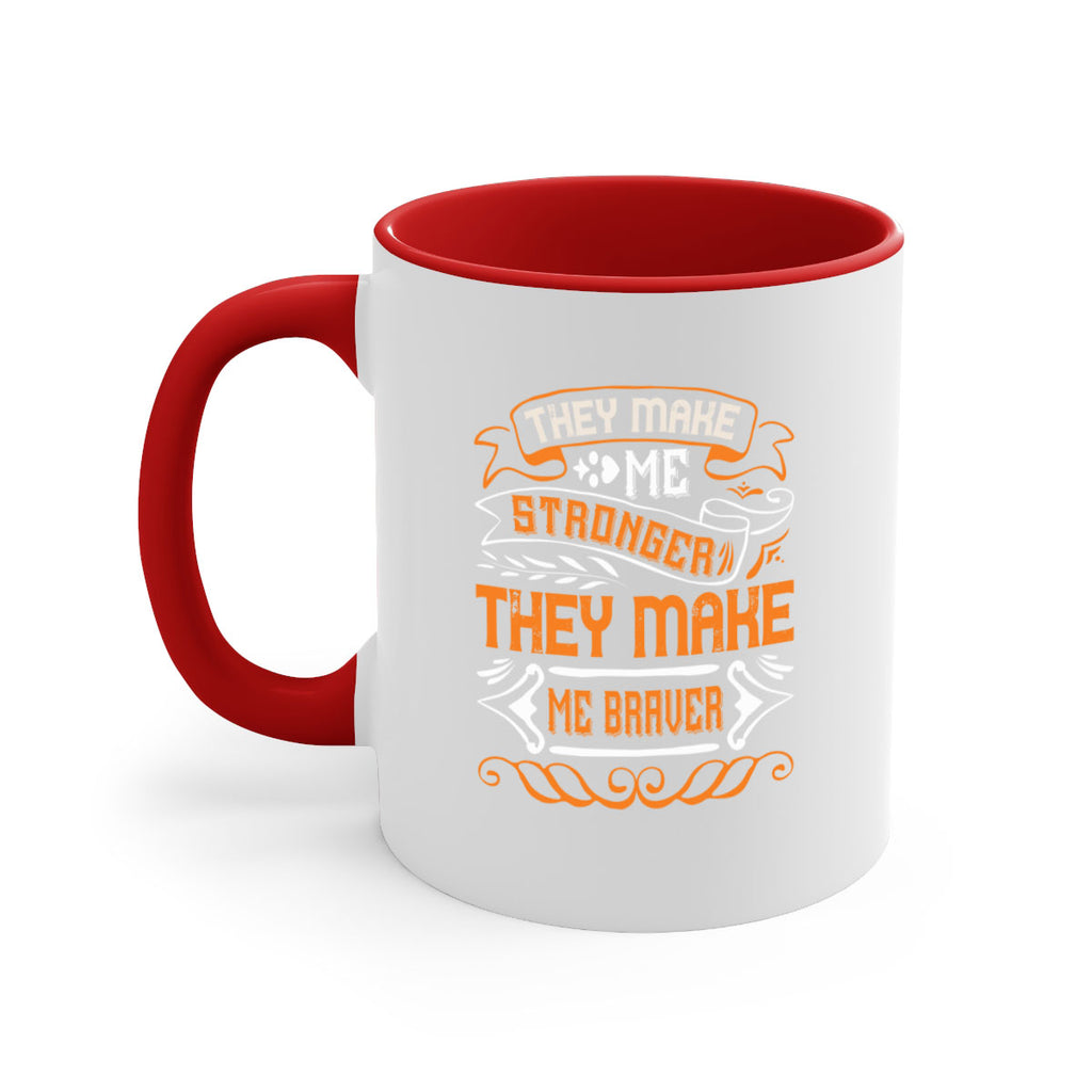They make me stronger they make me braver Style 26#- best friend-Mug / Coffee Cup