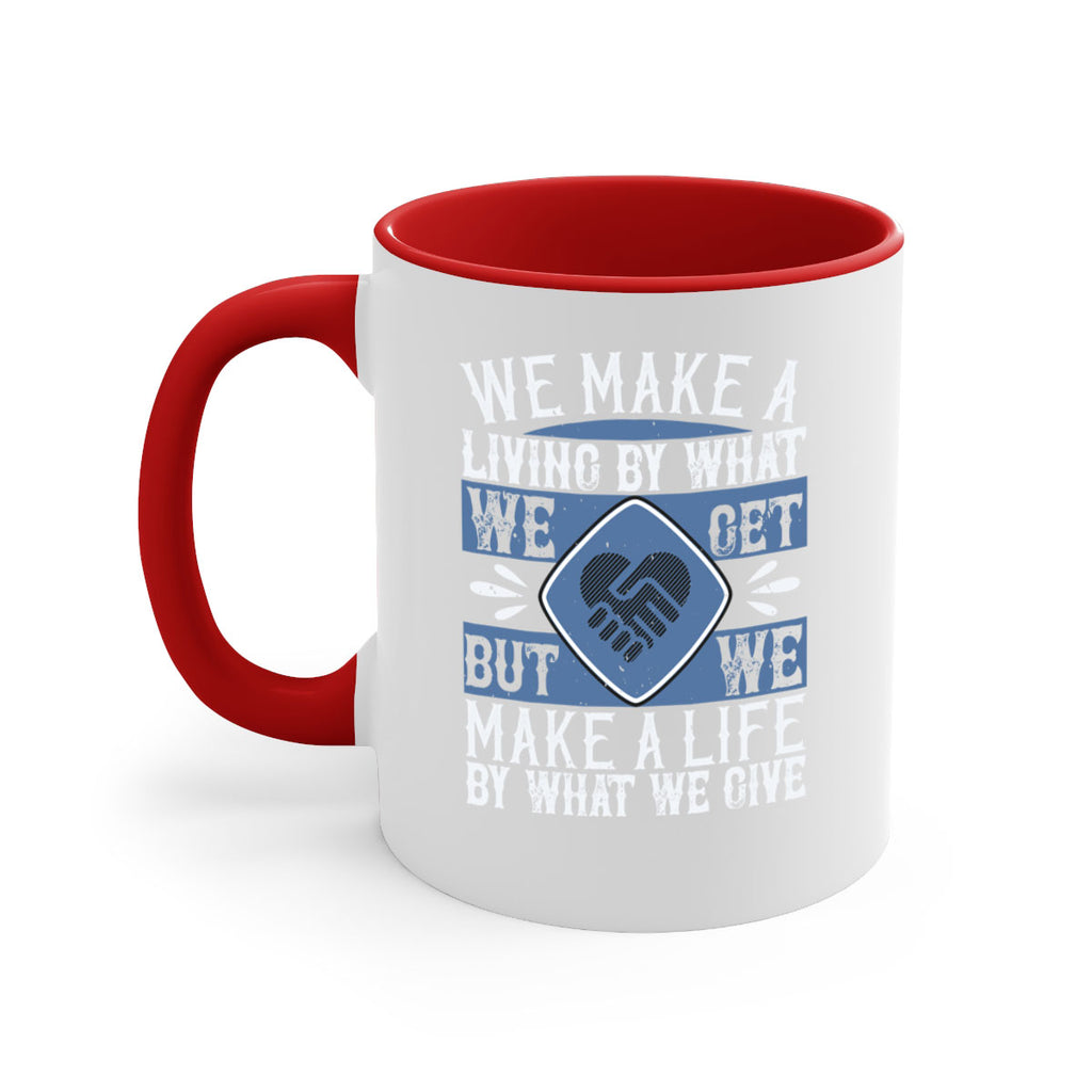 We make a living by what we get but we make a life by what we give Style 11#-Volunteer-Mug / Coffee Cup