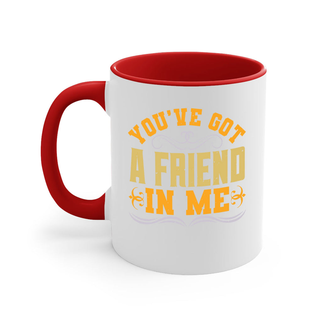You’ve got a friend in me Style 9#- best friend-Mug / Coffee Cup