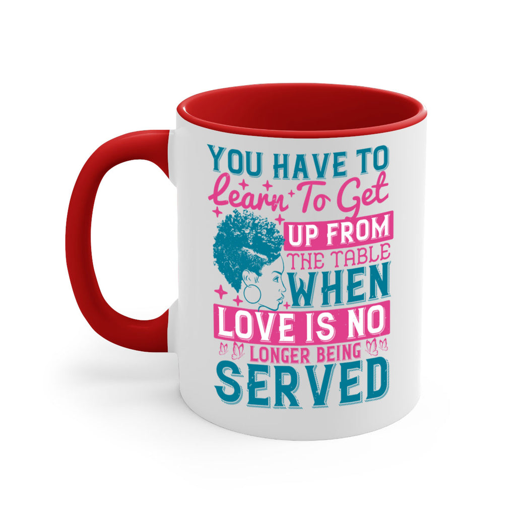 Youve got to learn to leave the table when loves no longer being served Style 41#- Afro - Black-Mug / Coffee Cup