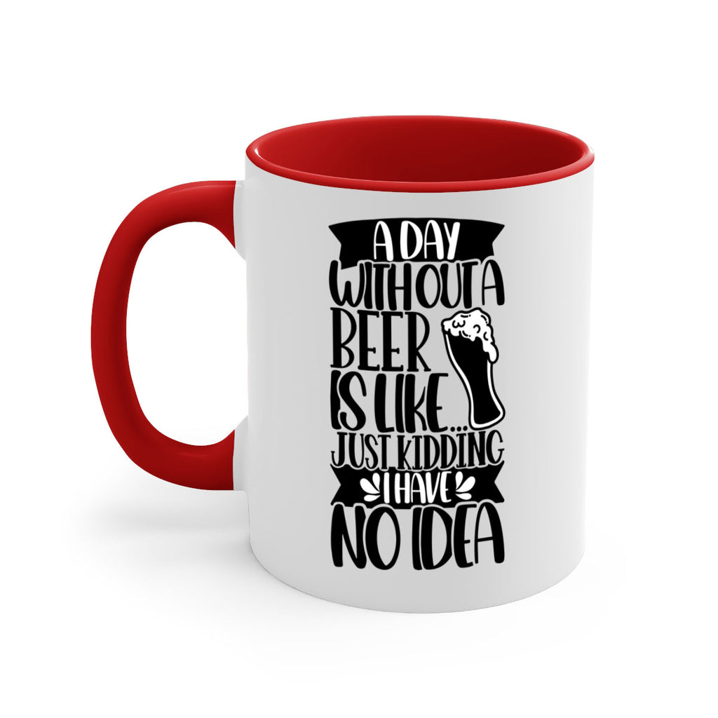 a day without a beer is like 51#- beer-Mug / Coffee Cup