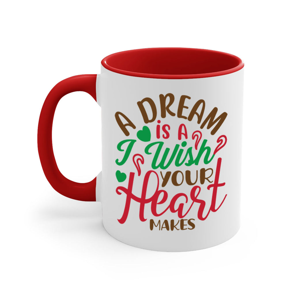 a dream is a i wise your heart makes 308#- christmas-Mug / Coffee Cup
