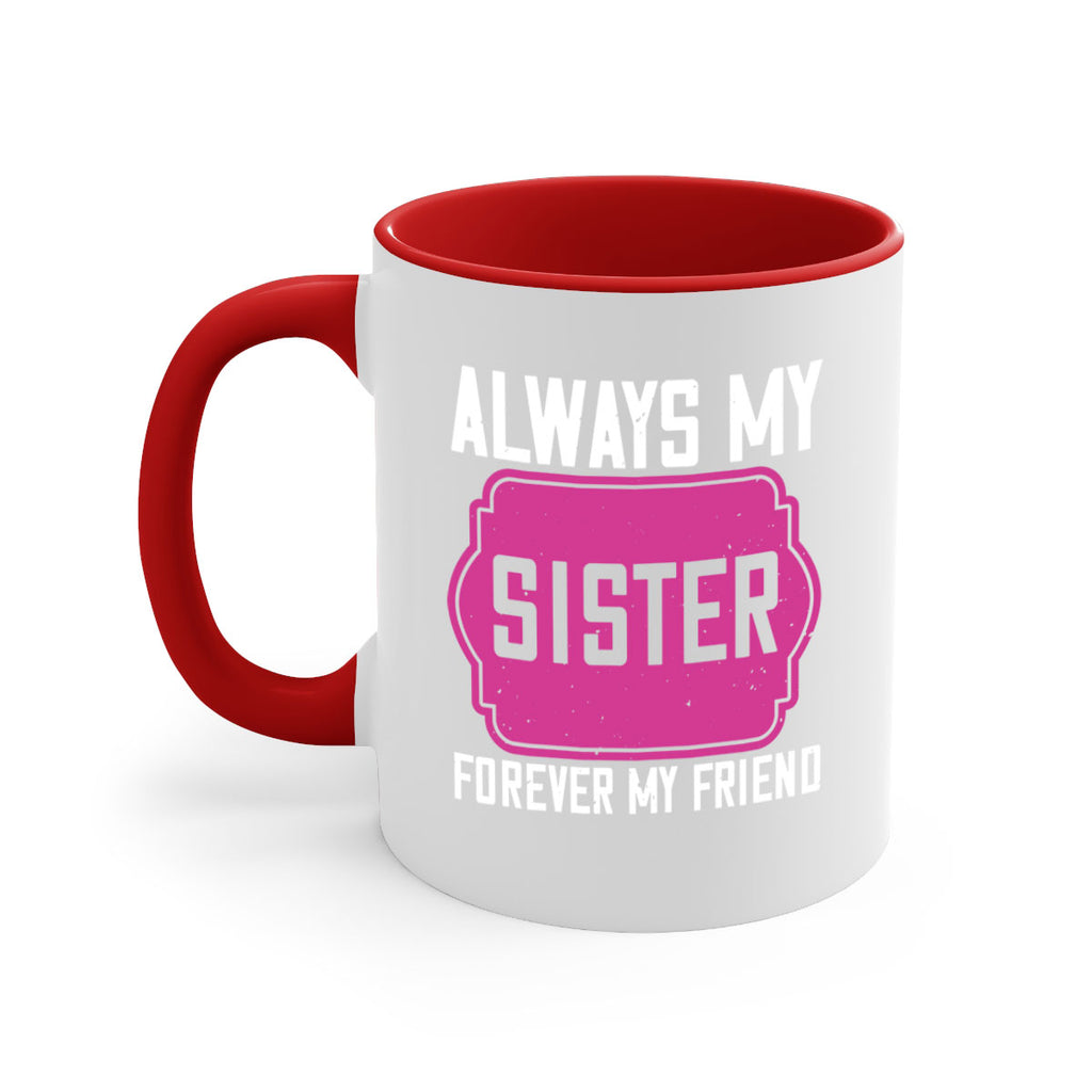 always my sister forever my friend 40#- sister-Mug / Coffee Cup