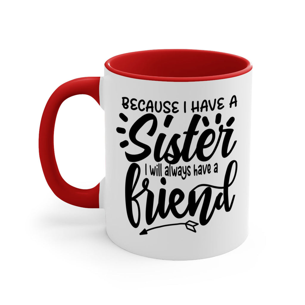 because i have a sister i will always have a friend 72#- sister-Mug / Coffee Cup