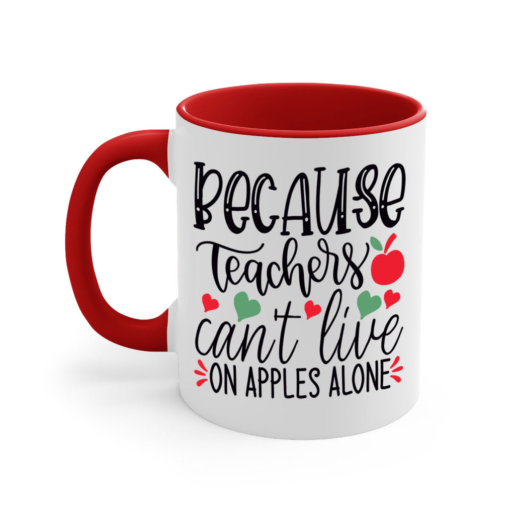 because teachers cant live on apples alone Style 120#- teacher-Mug / Coffee Cup