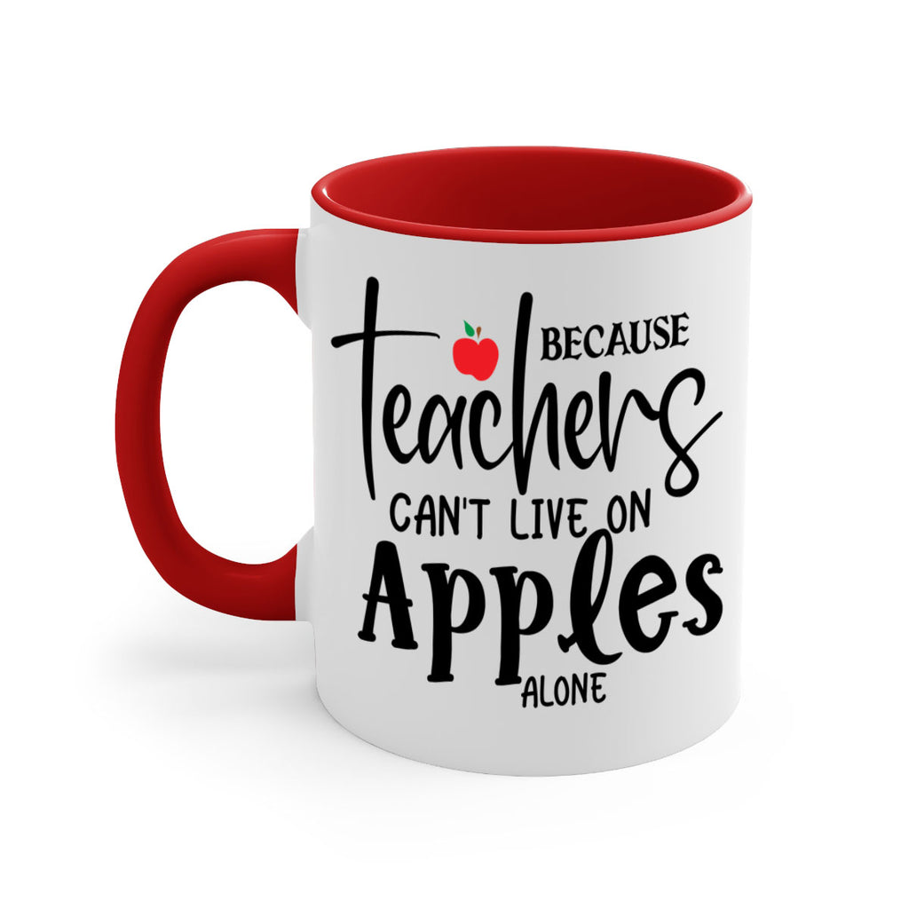 because teachers cant live on apples alone Style 190#- teacher-Mug / Coffee Cup