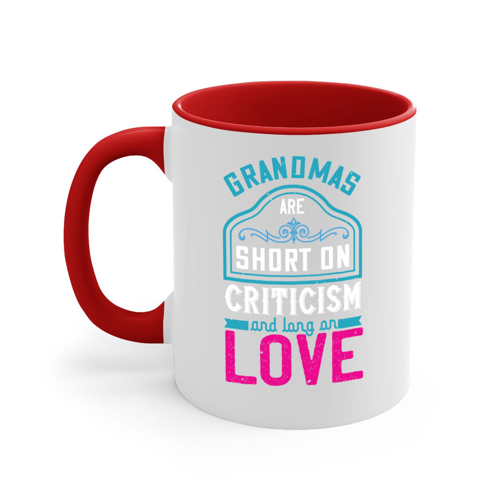 grandmas are short on criticism and long on love 174#- mom-Mug / Coffee Cup
