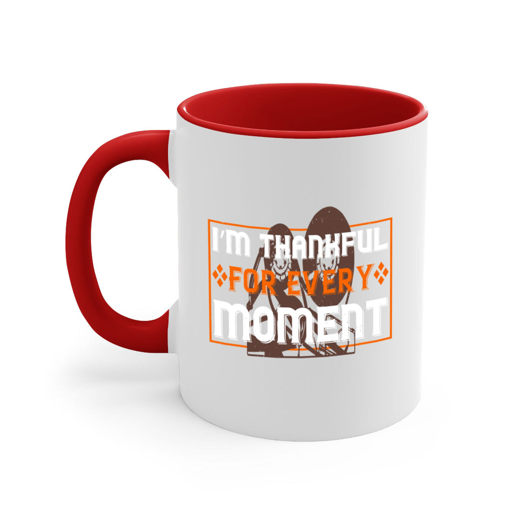 i’m thankful for every moment 25#- thanksgiving-Mug / Coffee Cup
