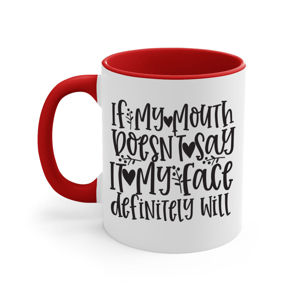if my mouth doesnt say it my face defini 396#- mom-Mug / Coffee Cup