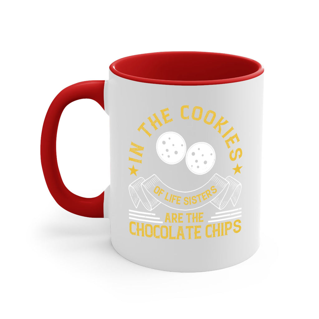 in the cookies of life sisters are the chocolate chips 22#- sister-Mug / Coffee Cup
