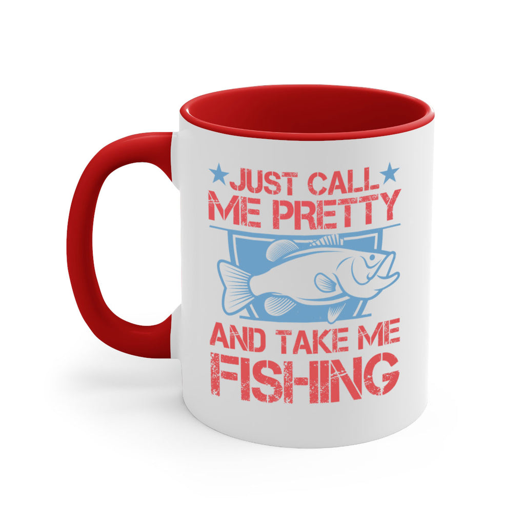 just call me pretty and take me fishing 251#- fishing-Mug / Coffee Cup