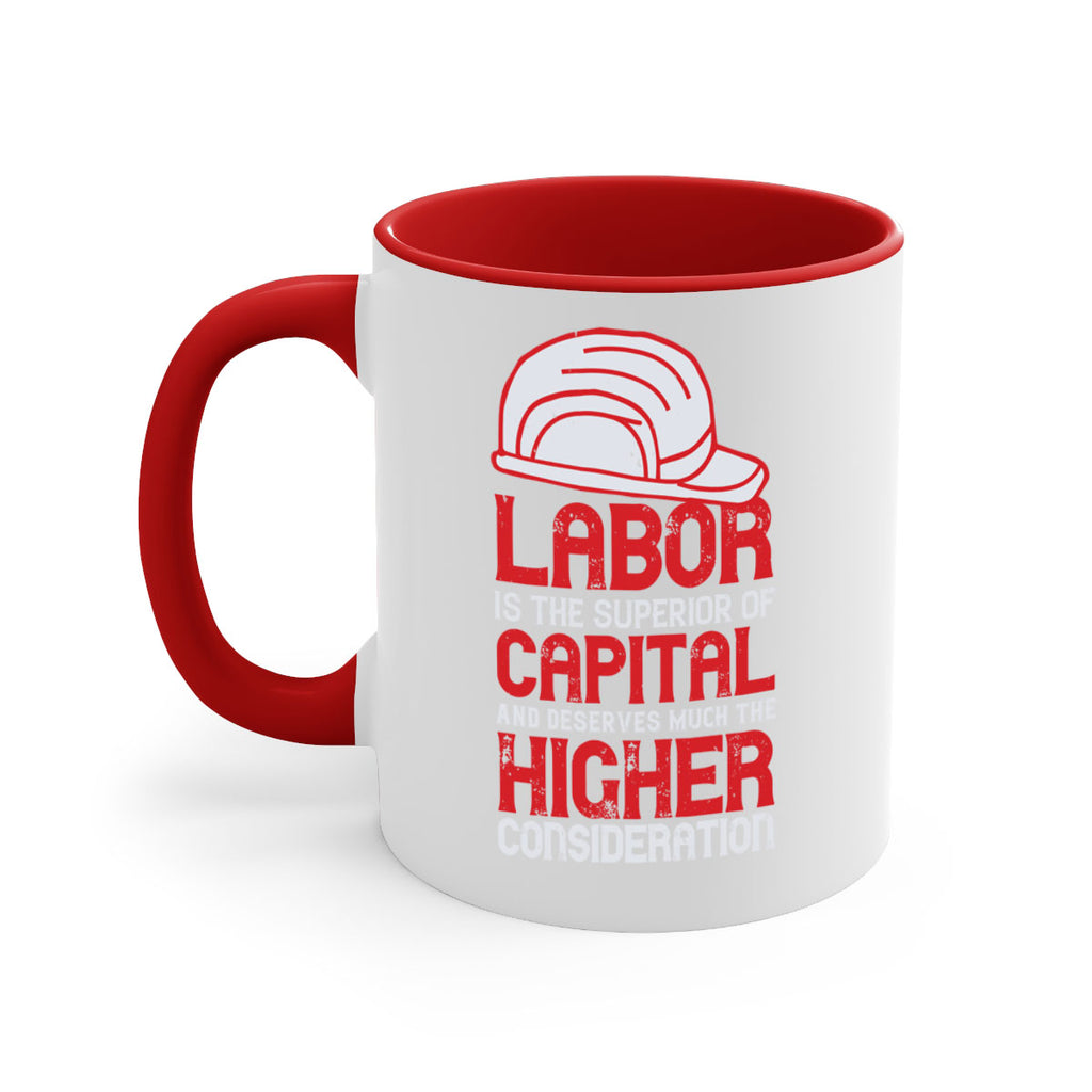 labor is the superior of capital and deserves much the higher consideration 27#- labor day-Mug / Coffee Cup