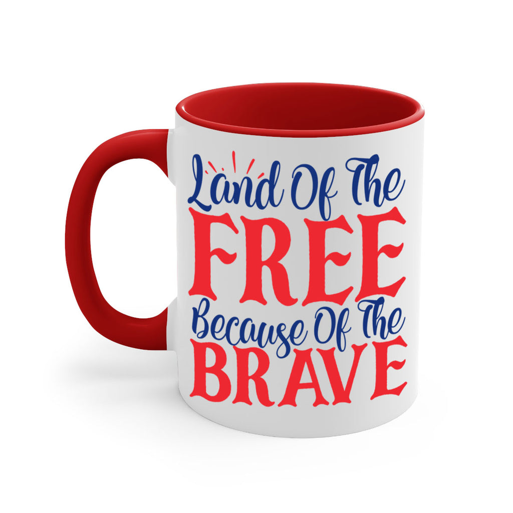 land of the free because of the brave Style 56#- 4th Of July-Mug / Coffee Cup