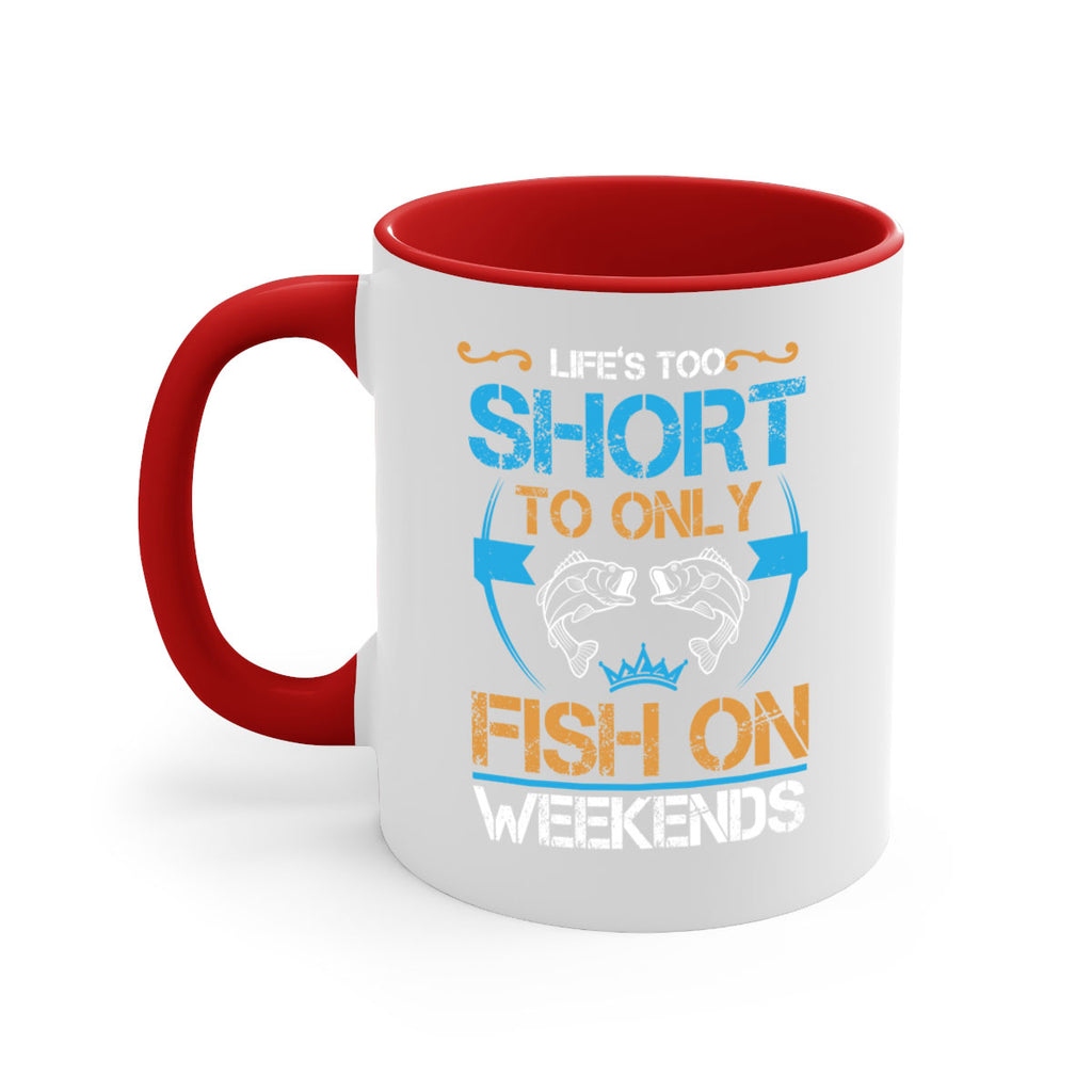 life’s too short to only fish on weekends 243#- fishing-Mug / Coffee Cup