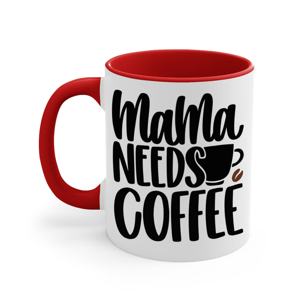 mama needs coffee 68#- coffee-Mug / Coffee Cup