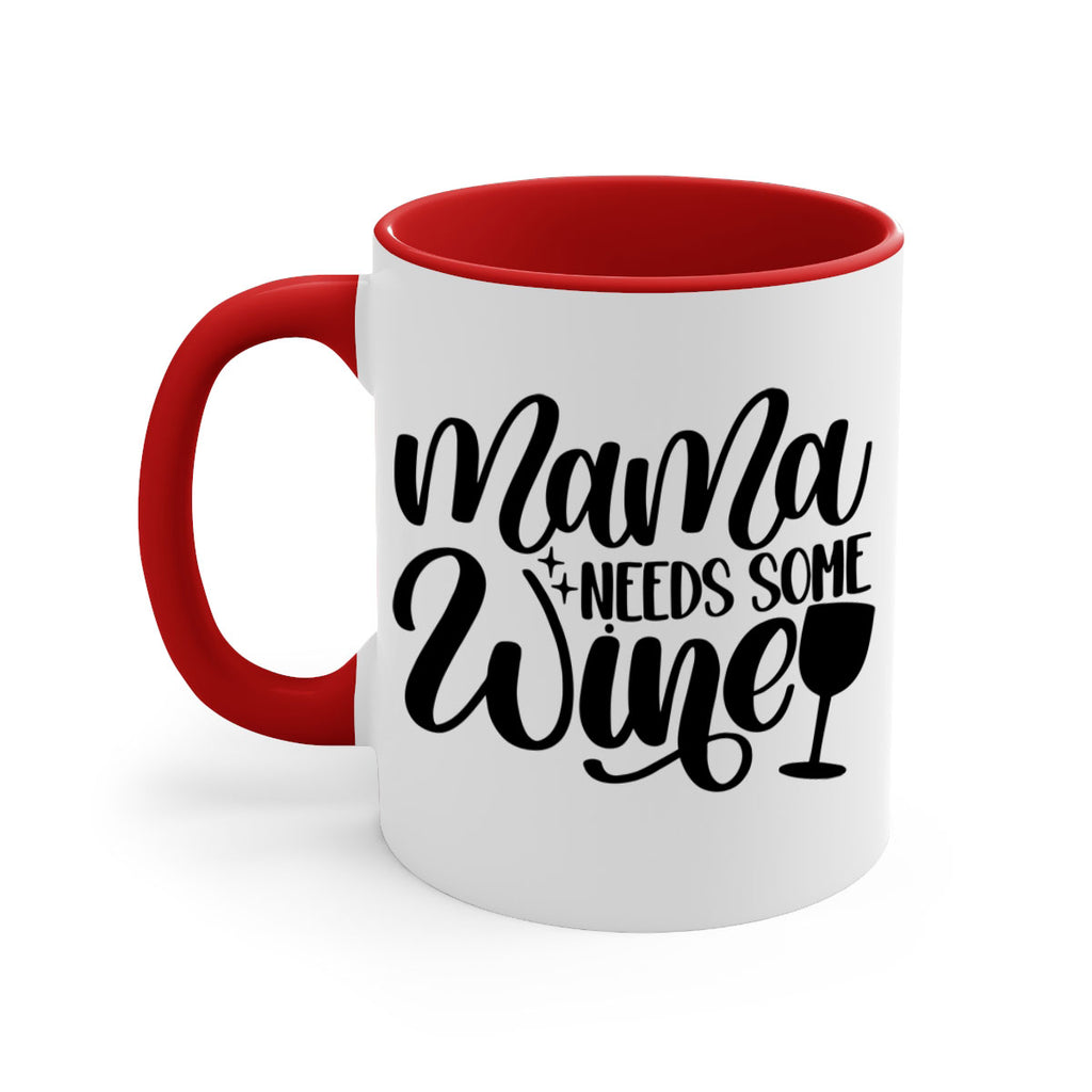 mama needs some wine 42#- wine-Mug / Coffee Cup