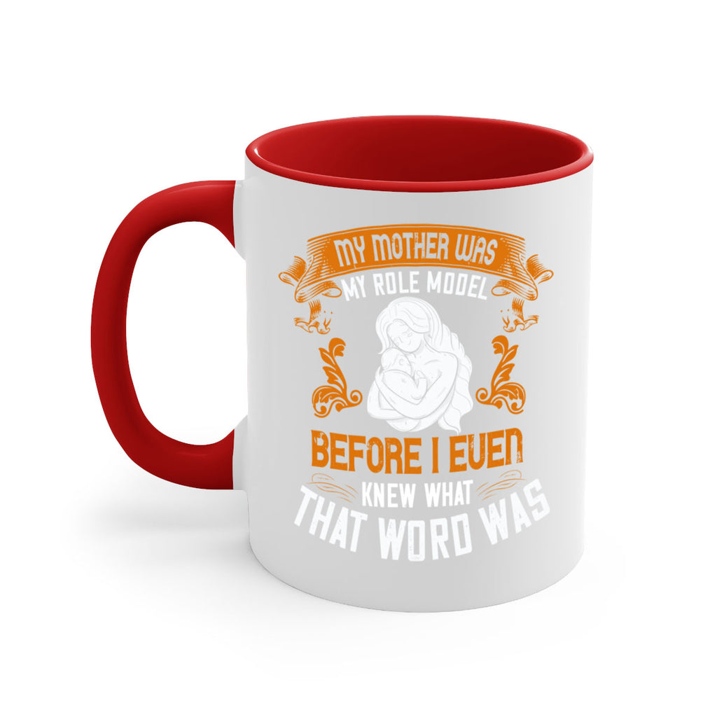 my mother was my role model before i even knew what that word was 83#- mom-Mug / Coffee Cup