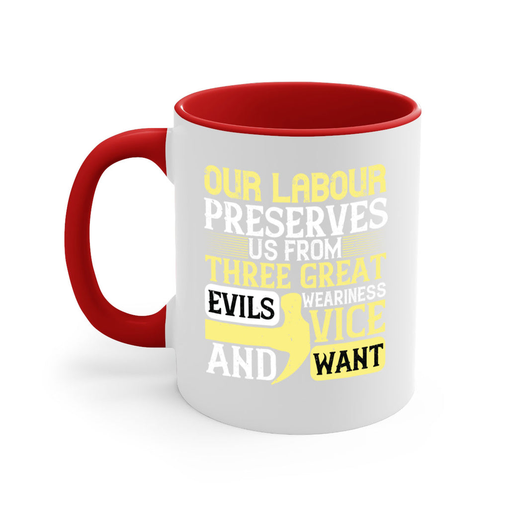 our labour preserves us from three great evils — weariness vice and want 20#- labor day-Mug / Coffee Cup