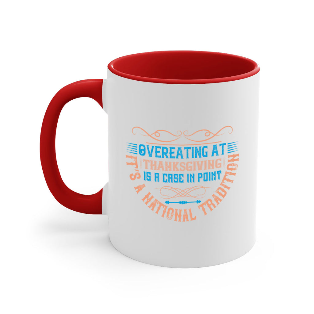 overeating at thanksgiving is a case in point it’s a national tradition 18#- thanksgiving-Mug / Coffee Cup