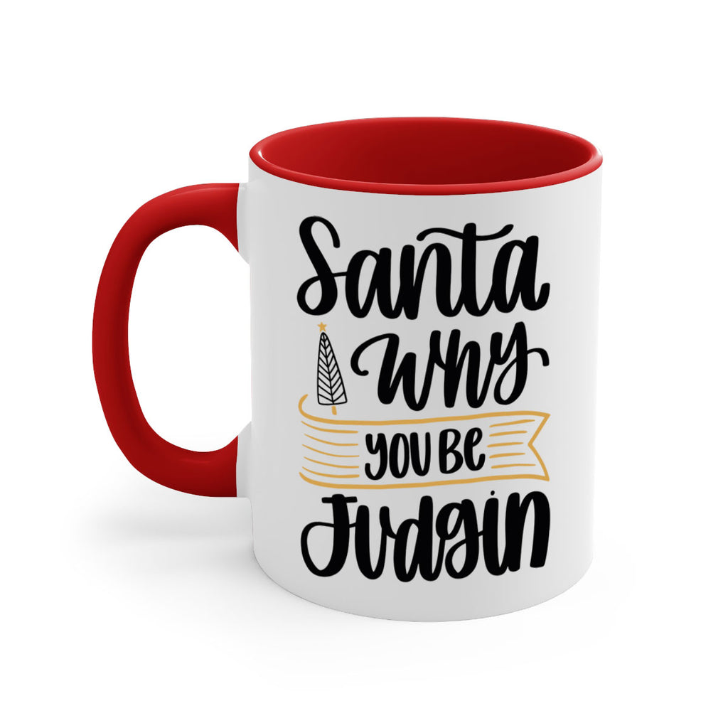 santa why you be judgin 58#- christmas-Mug / Coffee Cup