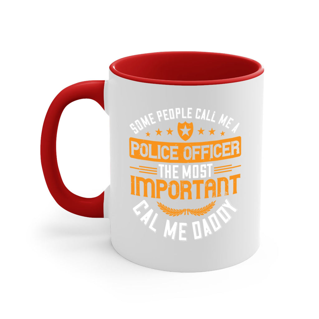 some people call me a police officer the most important cal me daddy 184#- fathers day-Mug / Coffee Cup