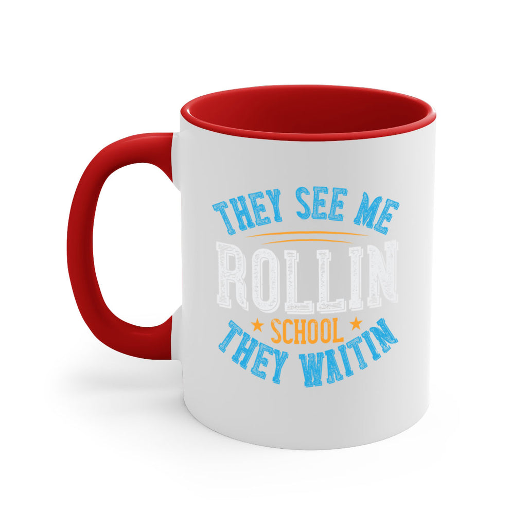 they see me rollin school they waitin Style 12#- bus driver-Mug / Coffee Cup