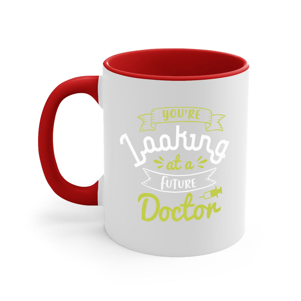 youre looking at a future doctor Style 5#- medical-Mug / Coffee Cup