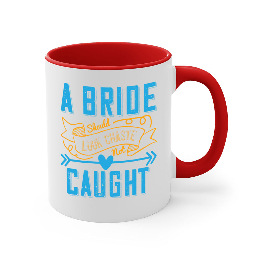 A bride should look chaste—not caught 98#- bride-Mug / Coffee Cup