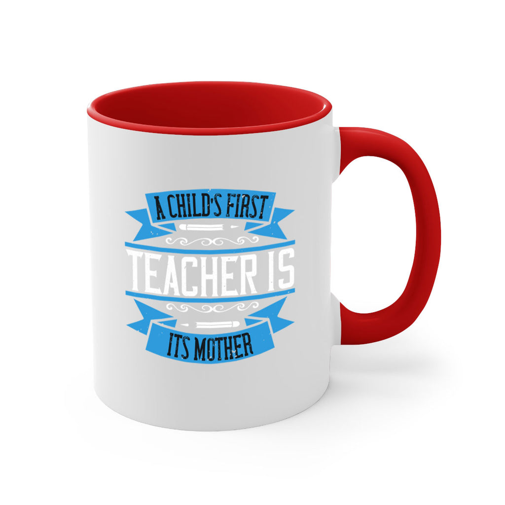 A child’s first teacher is its mother Style 113#- teacher-Mug / Coffee Cup