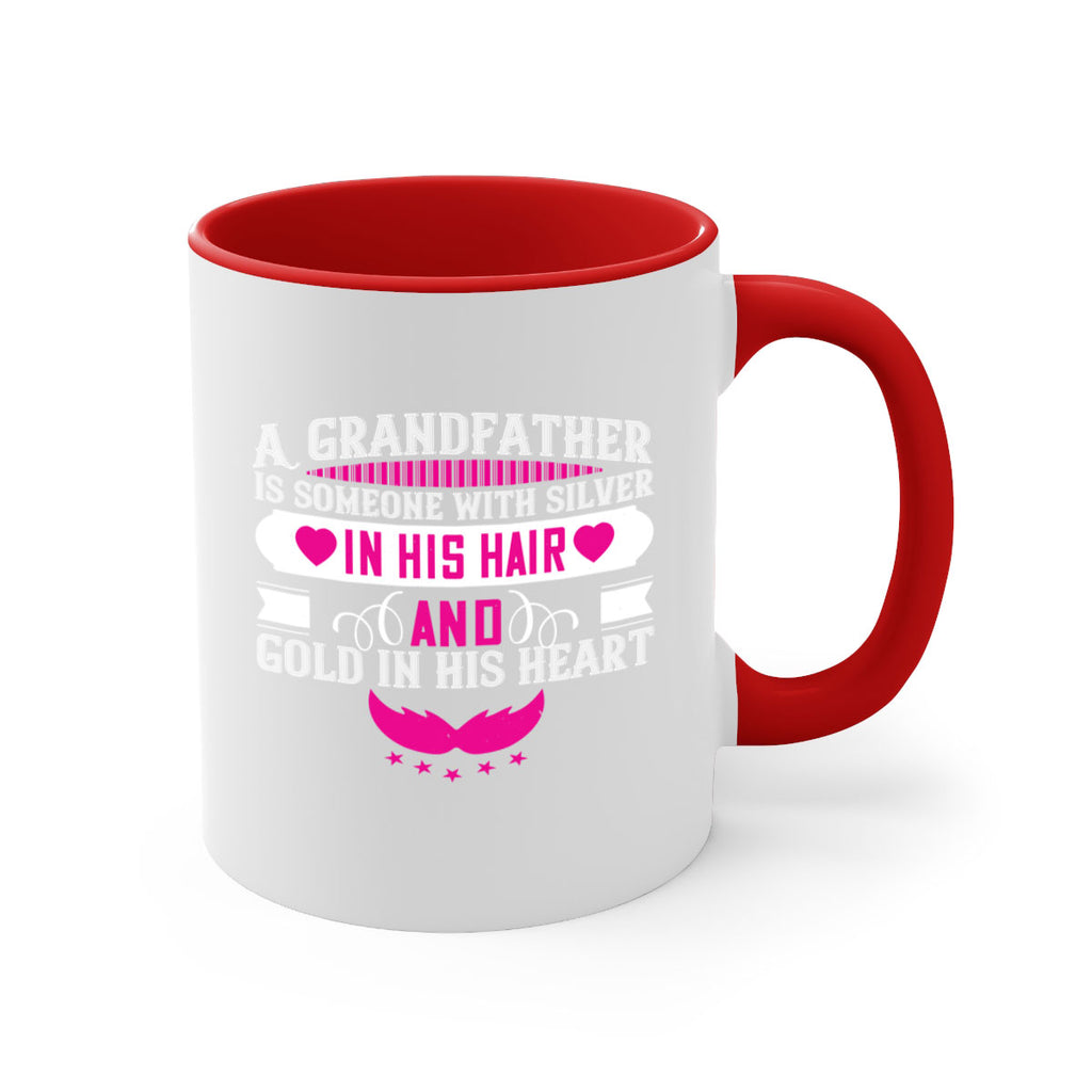 A grandfather is someone with silver in his hair and gold in his heart 102#- grandpa-Mug / Coffee Cup