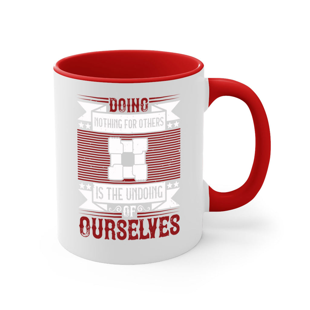 Doing nothing for others is the undoing of ourselves Style 26#-Volunteer-Mug / Coffee Cup