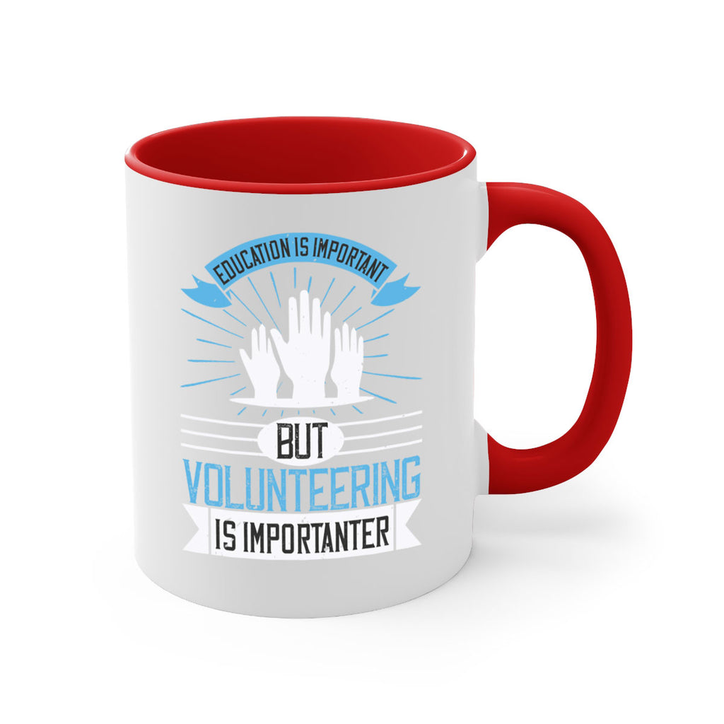 Education Is Important But Volunteering Is Importanter Style 5#-Volunteer-Mug / Coffee Cup